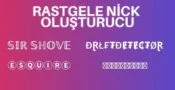 Nick Oluşturucu – Rastgele Nickname Oluştur